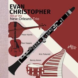 Art of the New Orleans Trio - Evan Christopher