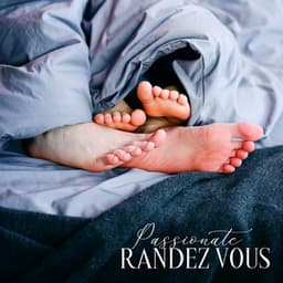 Passionate Randez Vous - Romantic Chillout for a Date Ending in Bed - Sexy Chillout Music Cafe
