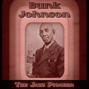 The Jazz Pioneer - Bunk Johnson