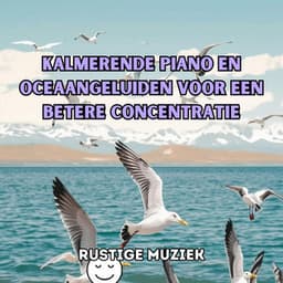 Kalmerende piano en oceaangeluiden voor een betere concentratie - Rustige Muziek