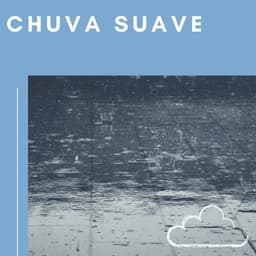 Chuva Suave - Chuva Dormir