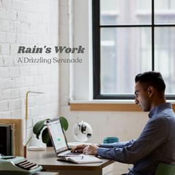 Rain's Work: A Drizzling Serenade - Rain Atmospheres