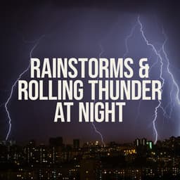 Rainstorms and Rolling Thunder at Night - Nature on Record