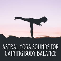 Astral Yoga Sounds for Gaining Body Balance - Happy Yoga Music