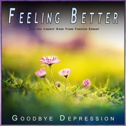 Feeling Better: Music for Anxiety Good Vibes Positive Energy - Music For Anxiety