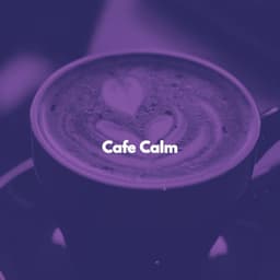 Cafe Calm - Música Suave para Cafés