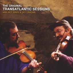 Transatlantic Sessions - Series 1: Volume Three - Aly Bain and Jay Ungar