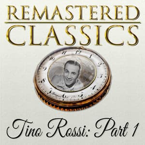 Remastered Classics, Vol. 213, Tino Rossi, Pt. 1 - Tino Rossi