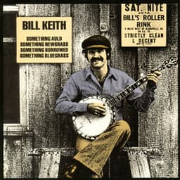 Something Auld, Something Newgrass, Something Borrowed, Something Bluegrass - Bill Keith