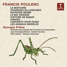 Poulenc: Le bestiaire, Chansons villageoises, Rapsodie nègre, Le bal masqué, Les animaux modèles, Histoire de Babar, Aubade & Concerto pour piano - Francis Poulenc