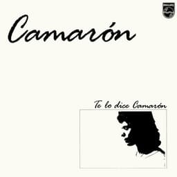 Te Lo Dice Camarón - Camaron De La Isla