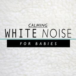 Calming White Noise for Babies - White Noise New Age Calming Music