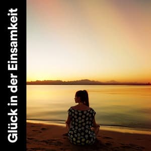 Glück in der Einsamkeit - Yoga Musik