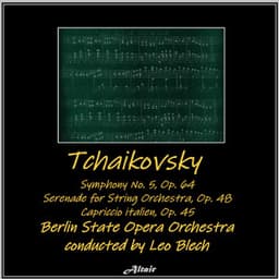 Tchaikovsky: Symphony NO. 5, OP. 64 - Serenade for String Orchestra, OP. 48 - Capriccio Italien, OP. 45 - Pyotr Ilyich Tchaikovsky