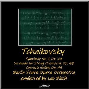 Tchaikovsky: Symphony NO. 5, OP. 64 - Serenade for String Orchestra, OP. 48 - Capriccio Italien, OP. 45 - Pyotr Ilyich Tchaikovsky