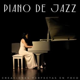 Piano De Jazz: Creaciones Perfectas En Foco - Café Jazz Radio