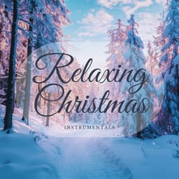 Relaxing Christmas Instrumentals - Christmas Jazz Holiday Music