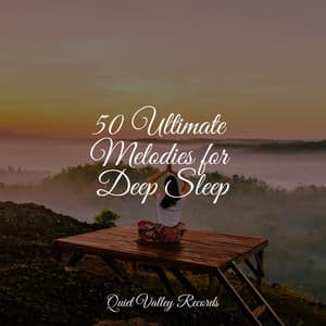 50 Ultimate Melodies for Deep Sleep - Tranquil Music Sound of Nature