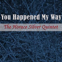 You Happened My Way - Horace Silver Quintet
