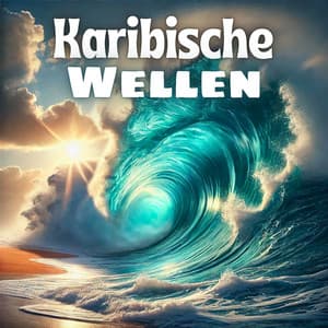 Karibische Wellen: Tropische Instrumentalreisen durch Küstenglück - Entspannungsmusik Welt