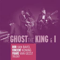 Trilogy - The Ghost, the King & I - Rob Van Bavel