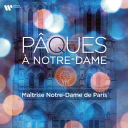 Pâques à Notre-Dame - Maitrise Notre-Dame De Paris