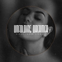 Unfolding Dreamer - Sleep Sound Library