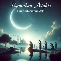 Ramadan Nights – Taraweeh Prayers 2024 - Oriental Soundscapes Music Universe