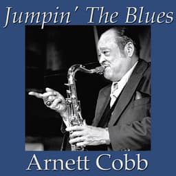 Jumpin' The Blues - Arnett Cobb