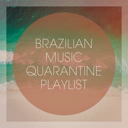 Brazilian Music Quarantine Playlist - Bossa Nova All-Star Ensemble