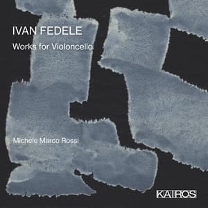 Ivan Fedele: Works for Violoncello - Ivan Fedele