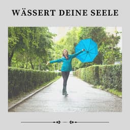 Wässert Deine Seele - Regen zum Schlafen