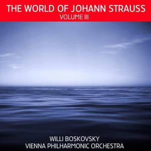 The World of Johann Strauss, Vol. 3 - Johann Strauss II