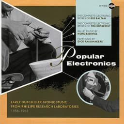 Popular Electronics: Early Dutch Electronic Music 1956-1963 - Dick Raaijmakers