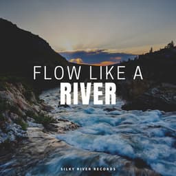 Flow Like a River - Fresh Water Sounds For Inner Peace