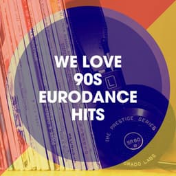 We Love 90S Eurodance Hits - 90s Dance Music