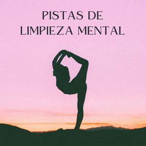 Pistas De Limpieza Mental - Mente de paz