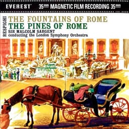 Respighi: The Fountains of Rome & The Pines of Rome - Ottorino Respighi