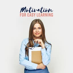 Motivation for Easy Learning - Brain Stimulation, Better Memorizing, Focus and Concentration - Brain Waves Music Academy