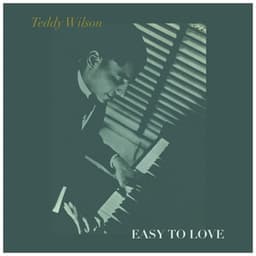 Easy To Love - Teddy Wilson