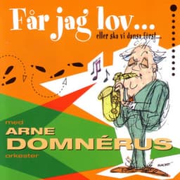 Får Jag Lov... Eller Skall VI Dansa Först... - Arne Domnérus