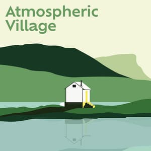 Atmospheric Village: Hidden Sanctuary for Your Soul - Soothing Music Collection