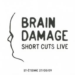 Short Cuts Live - Brain Damage