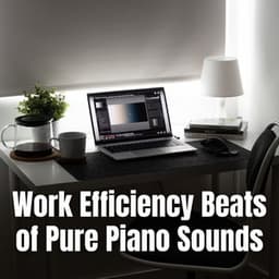 Work Efficiency Beats of Pure Piano Sounds - Worship Music Piano