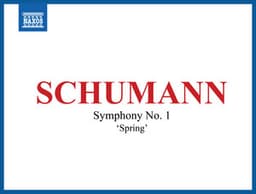Schumann: Symphony No. 1 in B-Flat Major, Op. 38 "Spring" - Robert Schumann