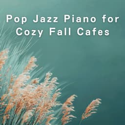 Pop Jazz Piano for Cozy Fall Cafes - Dream House