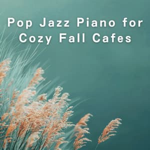 Pop Jazz Piano for Cozy Fall Cafes - Dream House