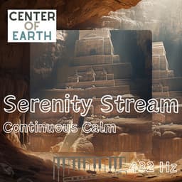 Serenity Stream: 432 Hz Continuous Calm - Center of Earth