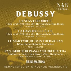 DUBUSSY: L'ENFANT PRODIGUE, LA DAMOISELLE ÉLUE, LE MARTYRE DE SAINT SÉBASTIAN, FANTAISIE FOR PIANO AND ORCHESTRA - Claude Debussy
