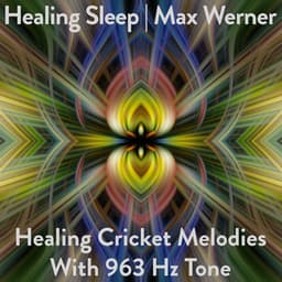 Healing Cricket Melodies With 963 Hz Tone - Healing Sleep